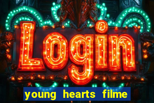 young hearts filme completo dublado